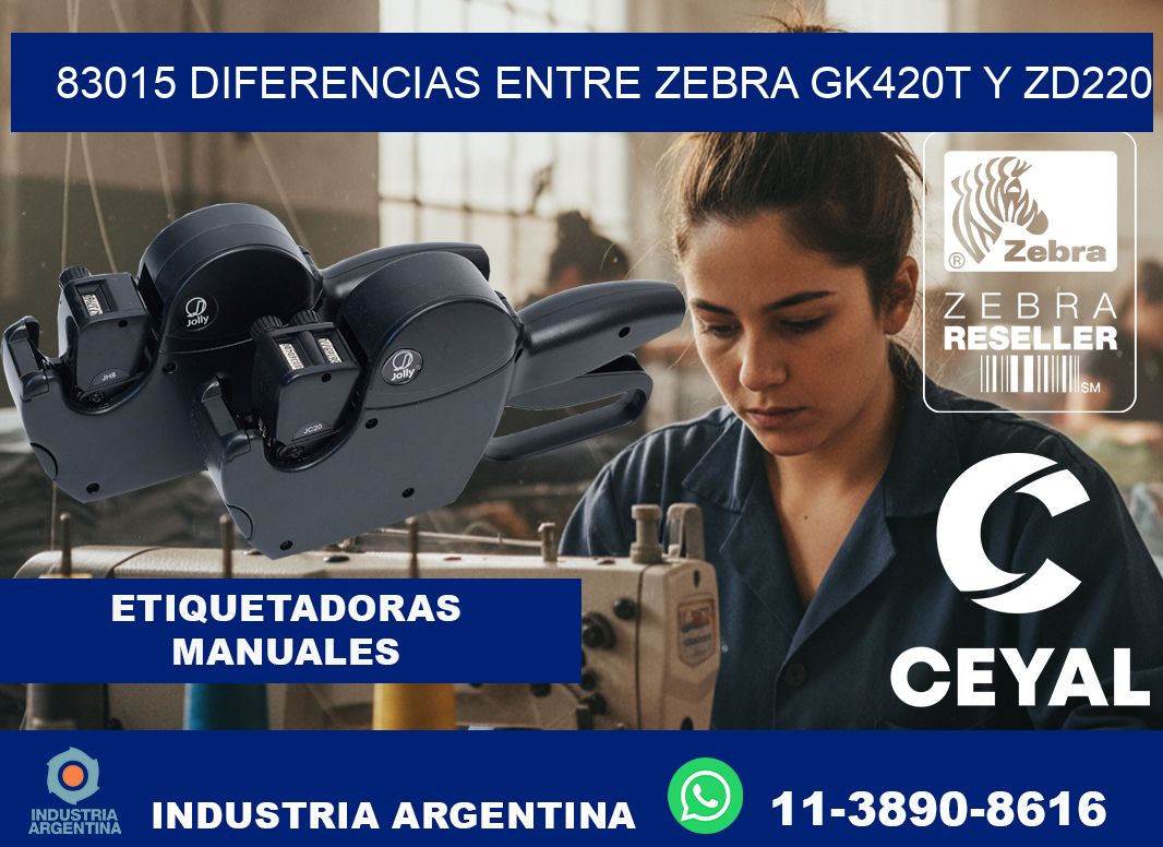 83015 diferencias entre zebra gk420t y zd220