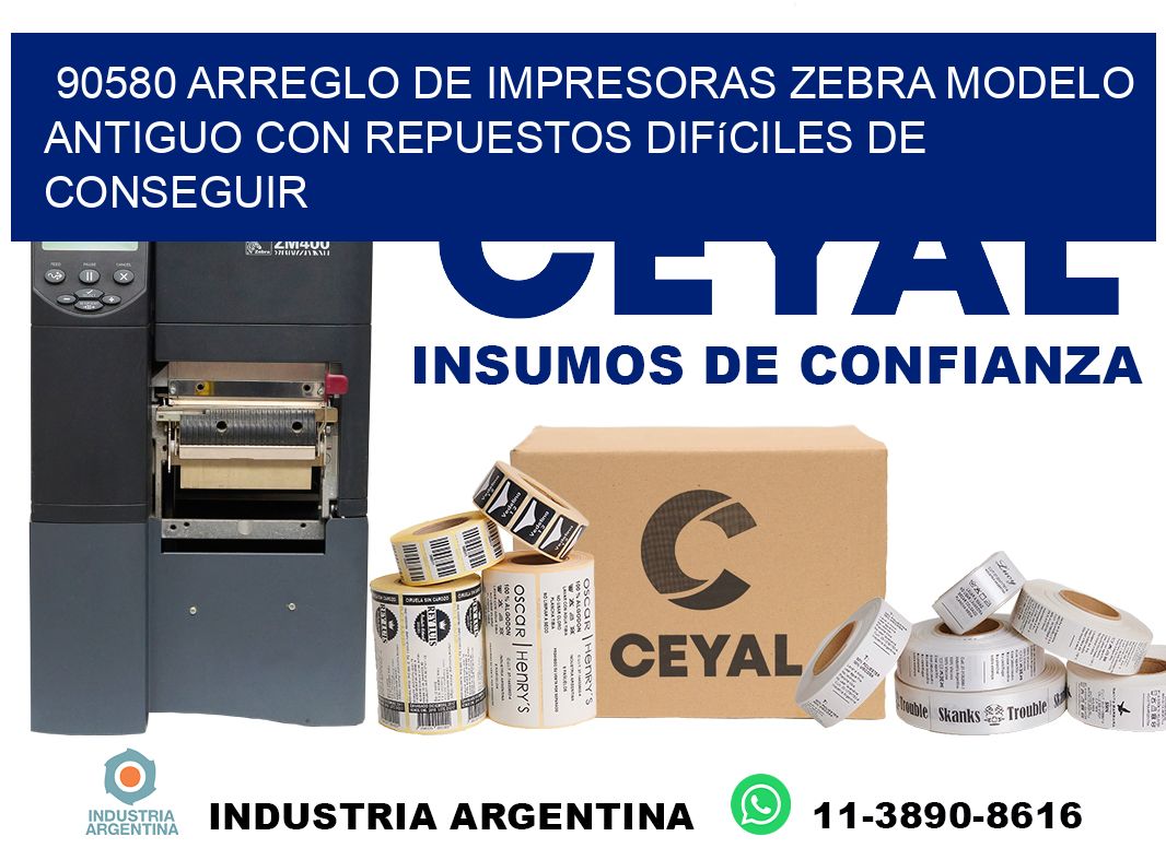 90580 arreglo de impresoras zebra modelo antiguo con repuestos difíciles de conseguir