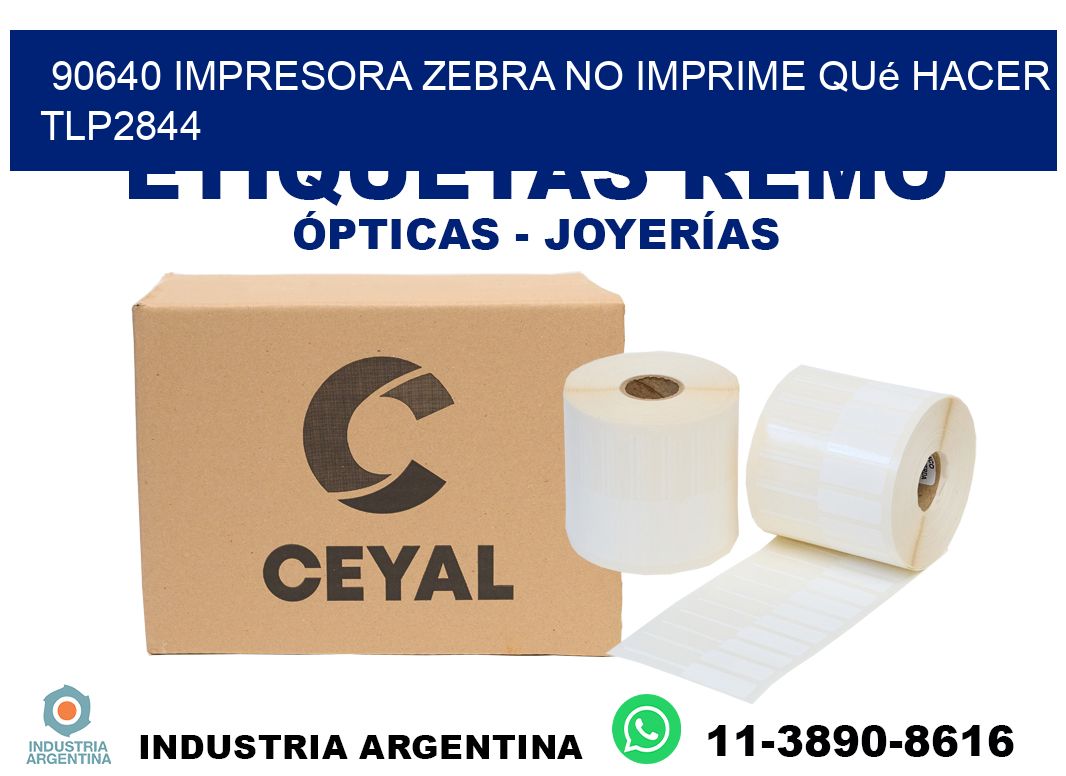 90640 impresora zebra no imprime qué hacer TLP2844