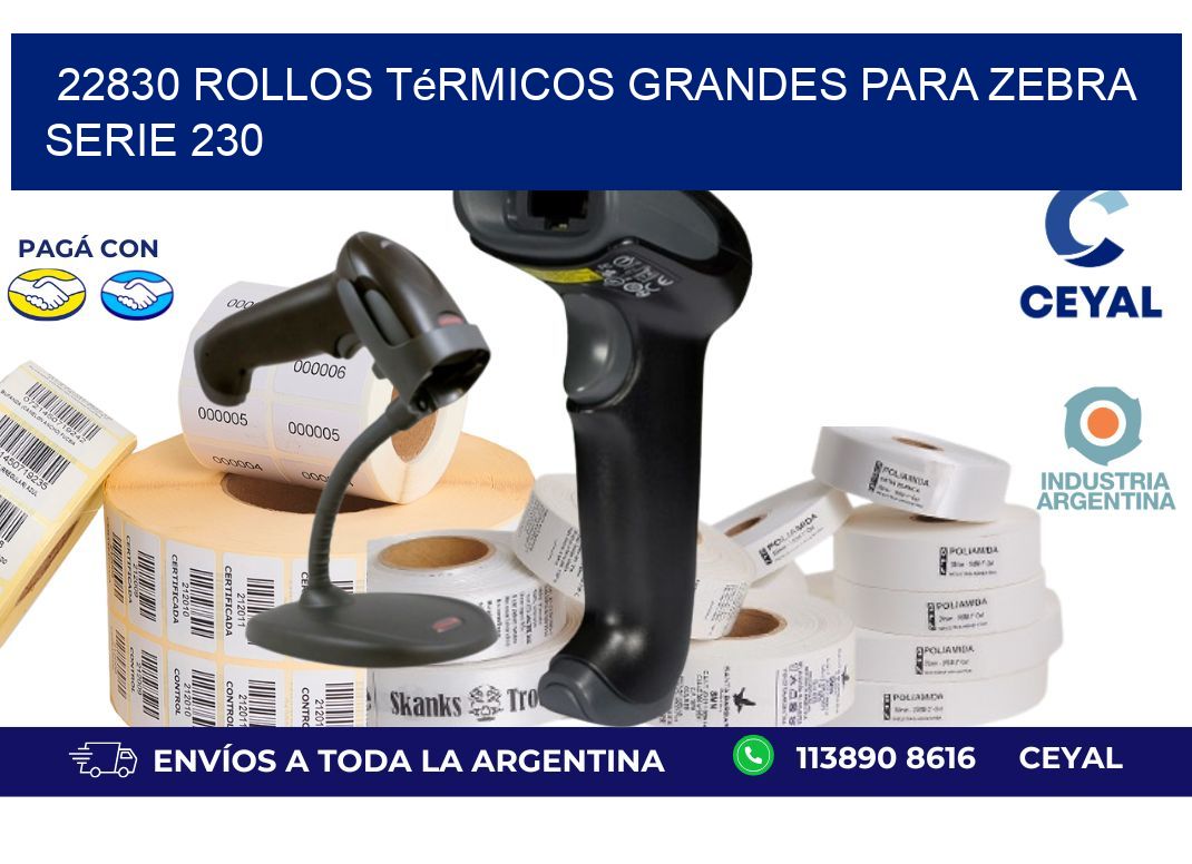 22830 rollos térmicos grandes para zebra serie 230