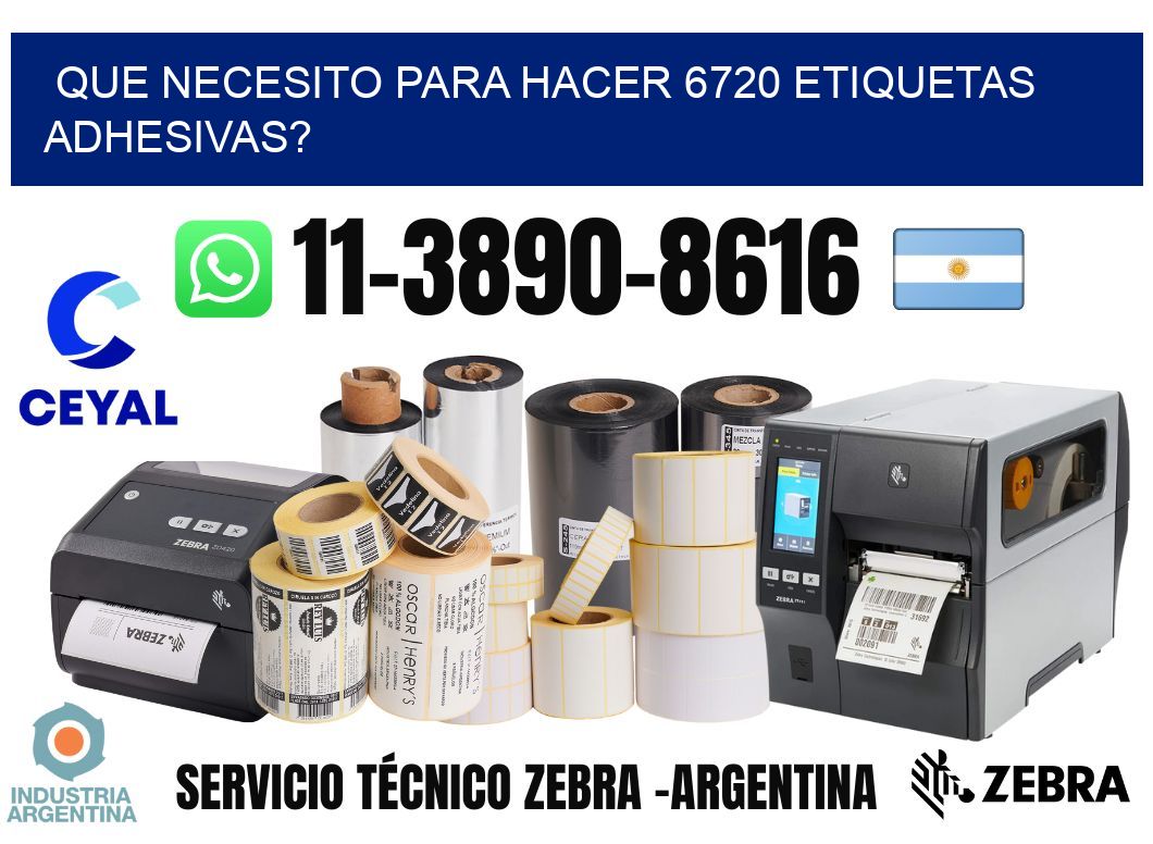Que necesito para hacer 6720 etiquetas adhesivas?