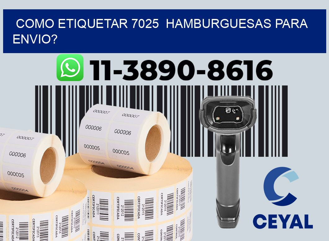 como etiquetar 7025  hamburguesas para envio?