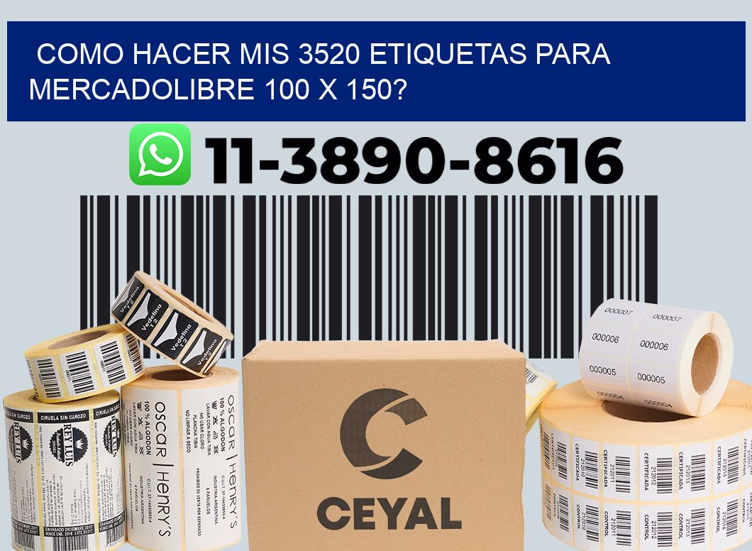 como hacer mis 3520 etiquetas para mercadolibre 100 x 150?