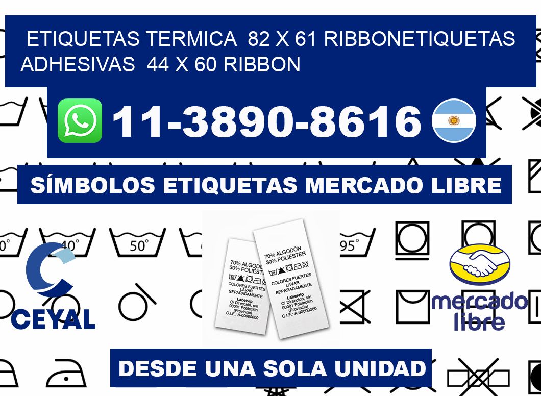 Etiquetas termica  82 x 61 ribbonEtiquetas adhesivas  44 x 60 ribbon