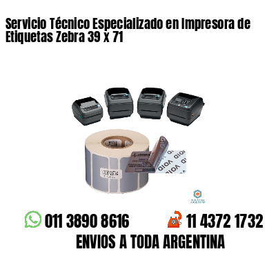 Servicio Técnico Especializado en Impresora de Etiquetas Zebra 39 x 71