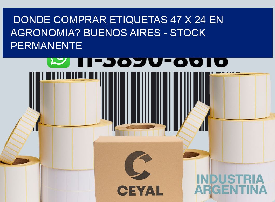 Donde Comprar etiquetas 47 x 24 en AGRONOMIA? Buenos Aires - Stock permanente