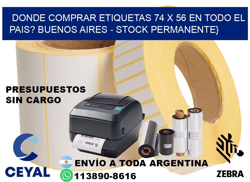 Donde Comprar etiquetas 74 x 56 en TODO EL PAIS? Buenos Aires - Stock permanente}
