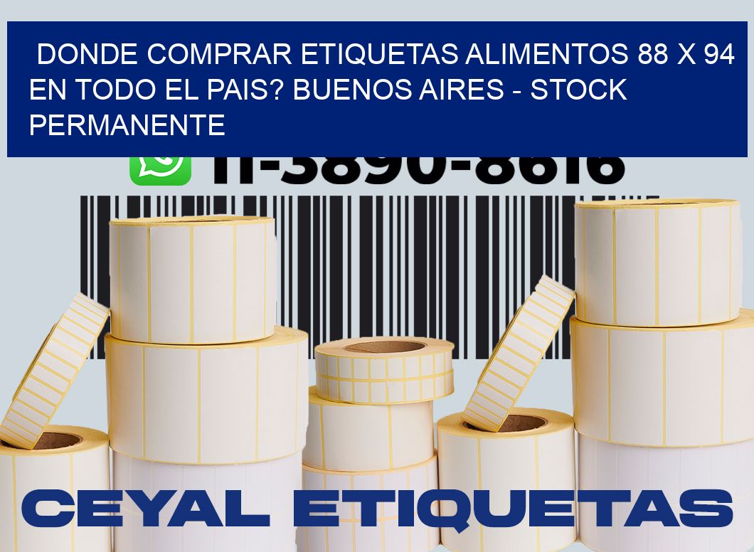 Donde Comprar etiquetas alimentos 88 x 94 en TODO EL PAIS? Buenos Aires - Stock permanente