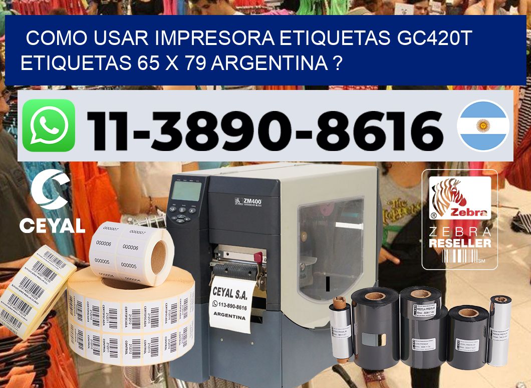 como usar impresora etiquetas gc420t etiquetas 65 x 79 argentina ?