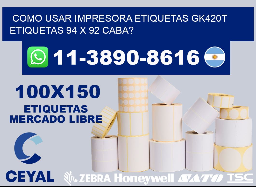 como usar impresora etiquetas gk420t etiquetas 94 x 92 CABA?
