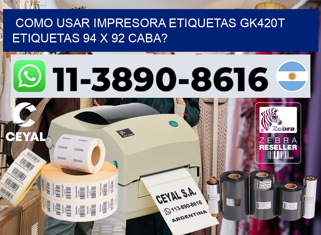 como usar impresora etiquetas gk420t etiquetas 94 x 92 CABA?