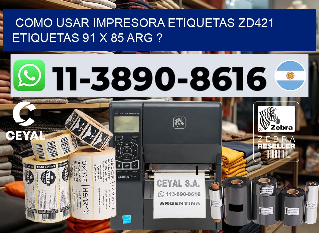 como usar impresora etiquetas zd421 etiquetas 91 x 85 ARG ?
