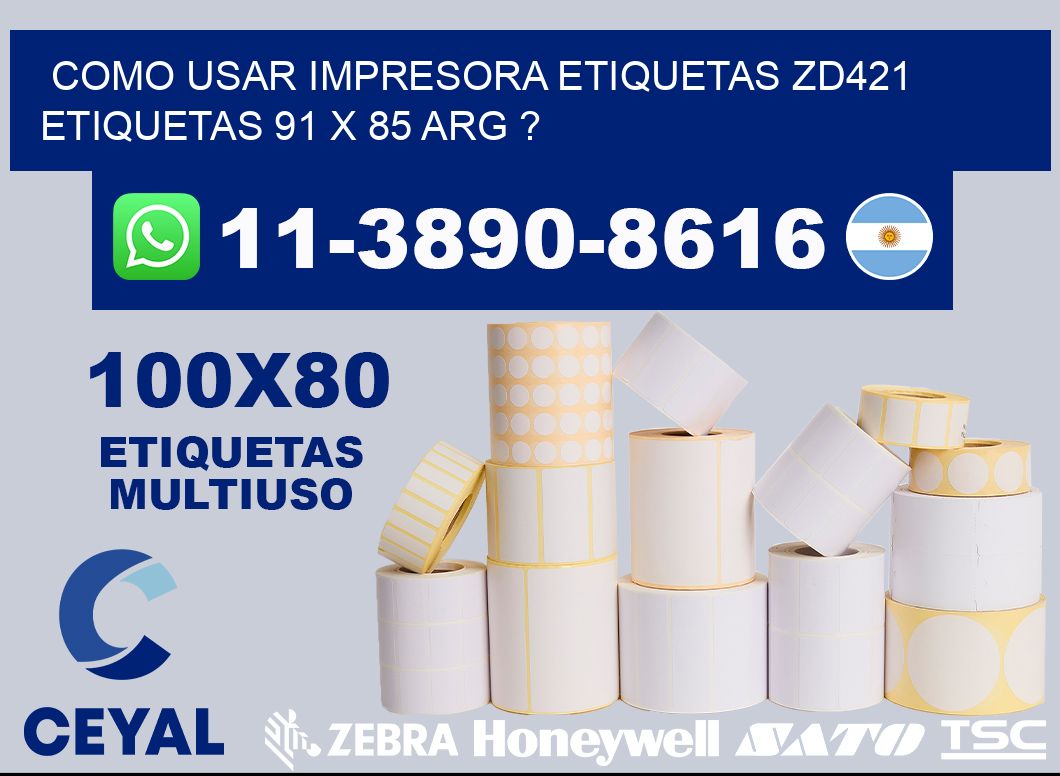 como usar impresora etiquetas zd421 etiquetas 91 x 85 ARG ?