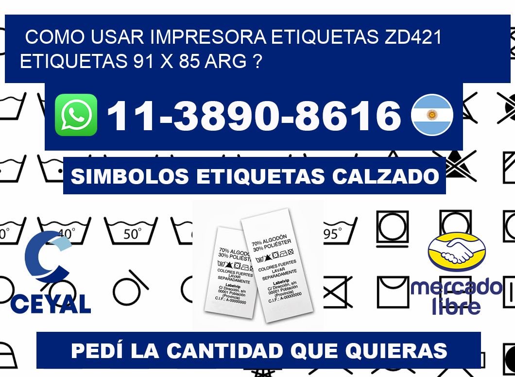 como usar impresora etiquetas zd421 etiquetas 91 x 85 ARG ?