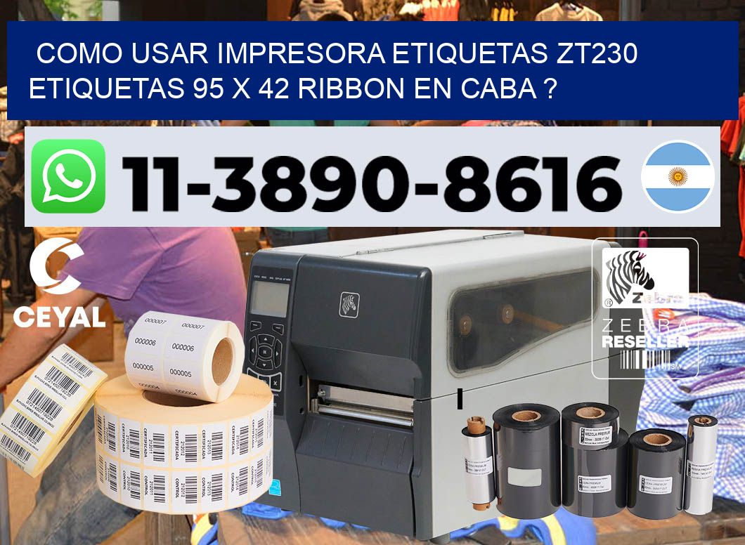 como usar impresora etiquetas zt230 etiquetas 95 x 42 ribbon en CABA ?