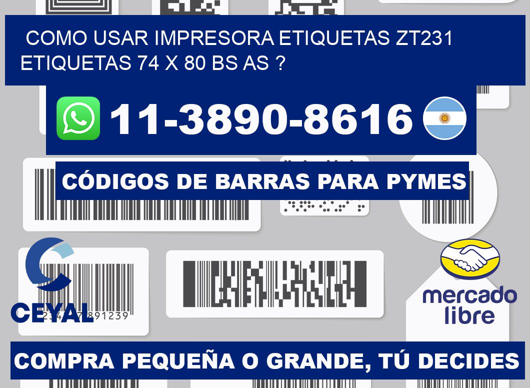 como usar impresora etiquetas zt231 etiquetas 74 x 80 BS AS ?
