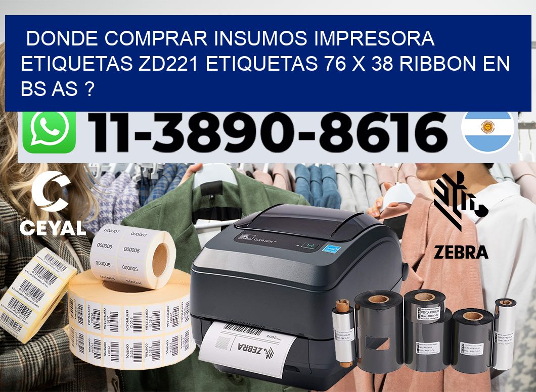 donde comprar insumos impresora etiquetas zd221 etiquetas 76 x 38 ribbon en BS AS ?