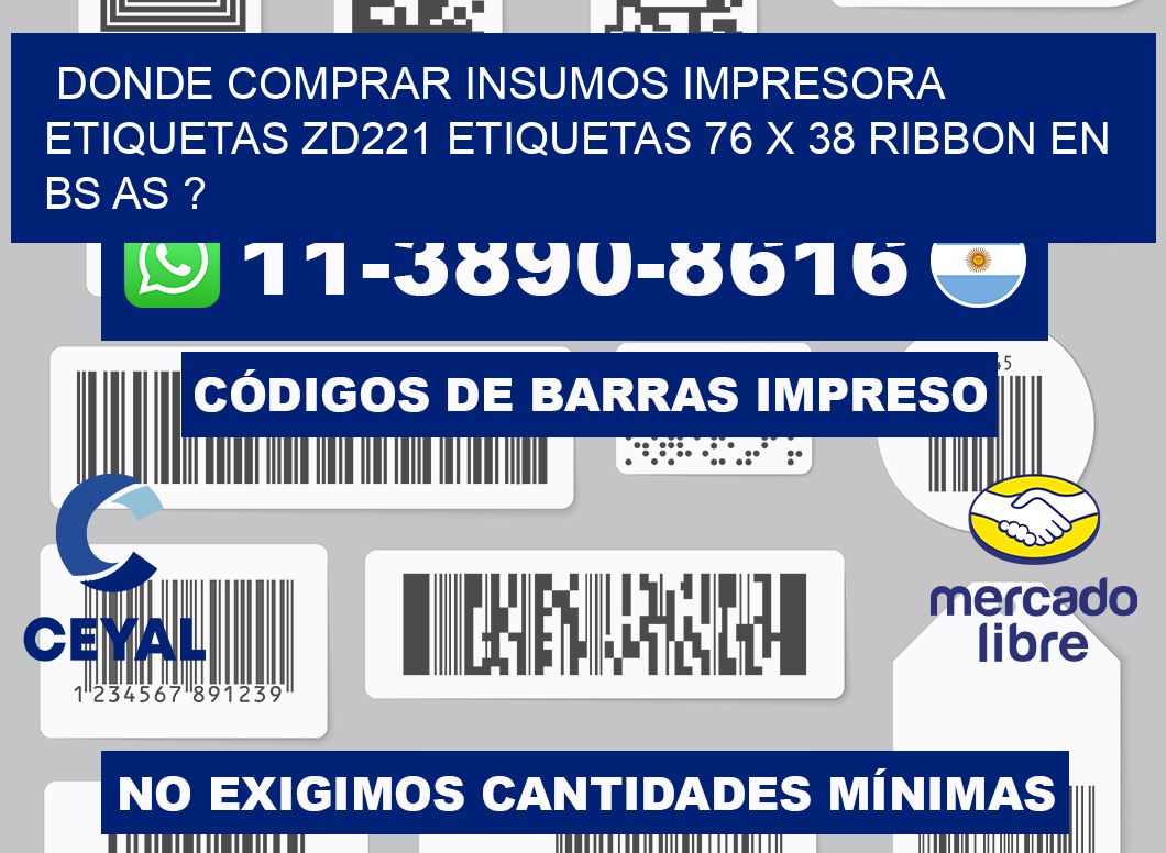 donde comprar insumos impresora etiquetas zd221 etiquetas 76 x 38 ribbon en BS AS ?