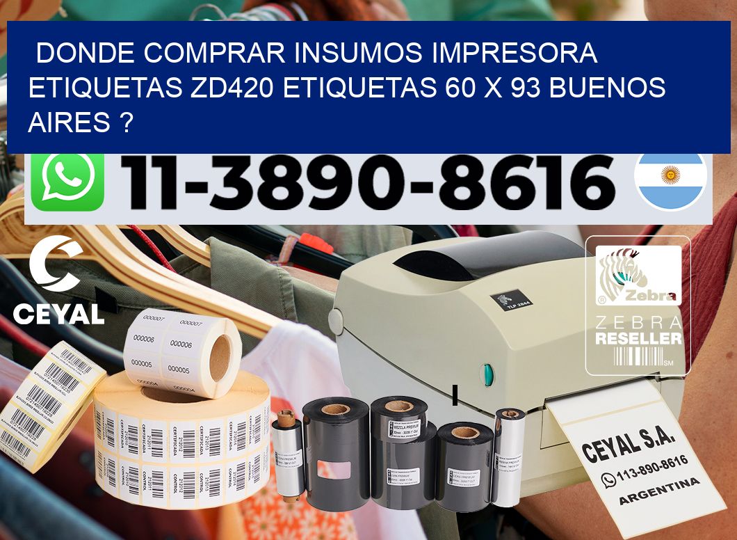 donde comprar insumos impresora etiquetas zd420 etiquetas 60 x 93 Buenos Aires ?