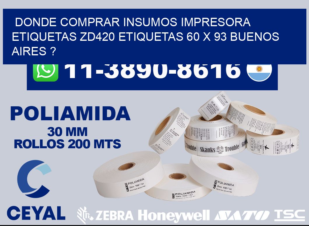 donde comprar insumos impresora etiquetas zd420 etiquetas 60 x 93 Buenos Aires ?