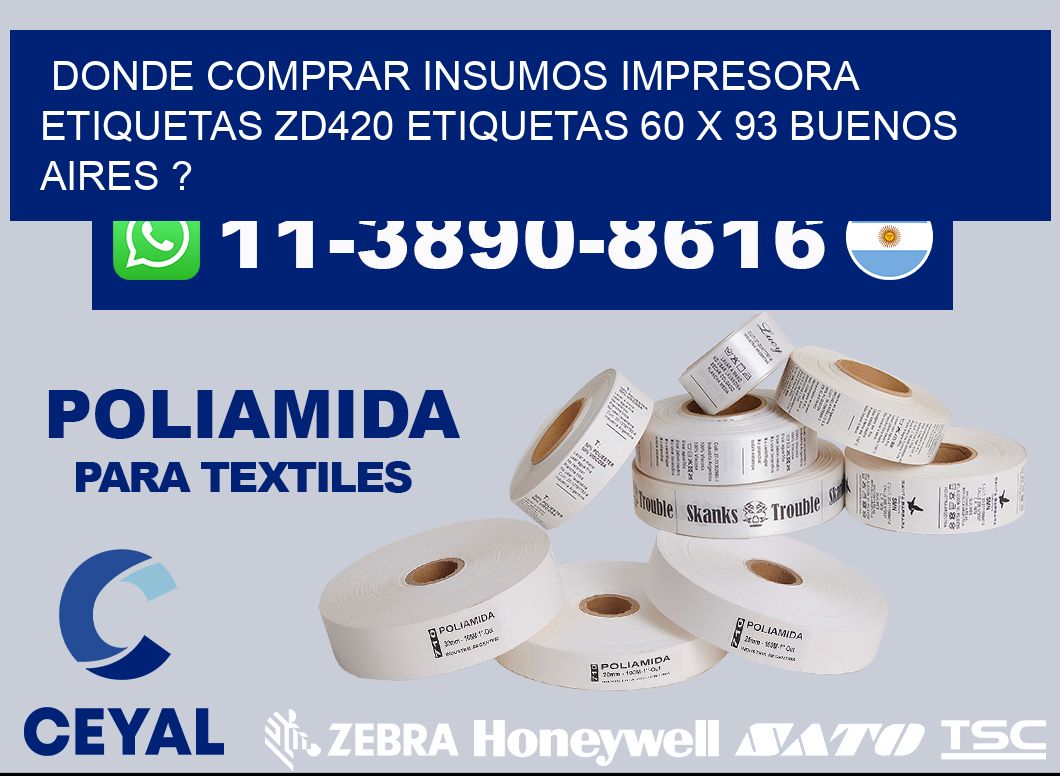donde comprar insumos impresora etiquetas zd420 etiquetas 60 x 93 Buenos Aires ?