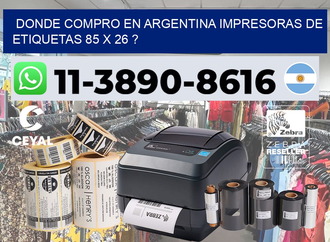 donde compro en argentina impresoras de etiquetas 85 x 26 ?