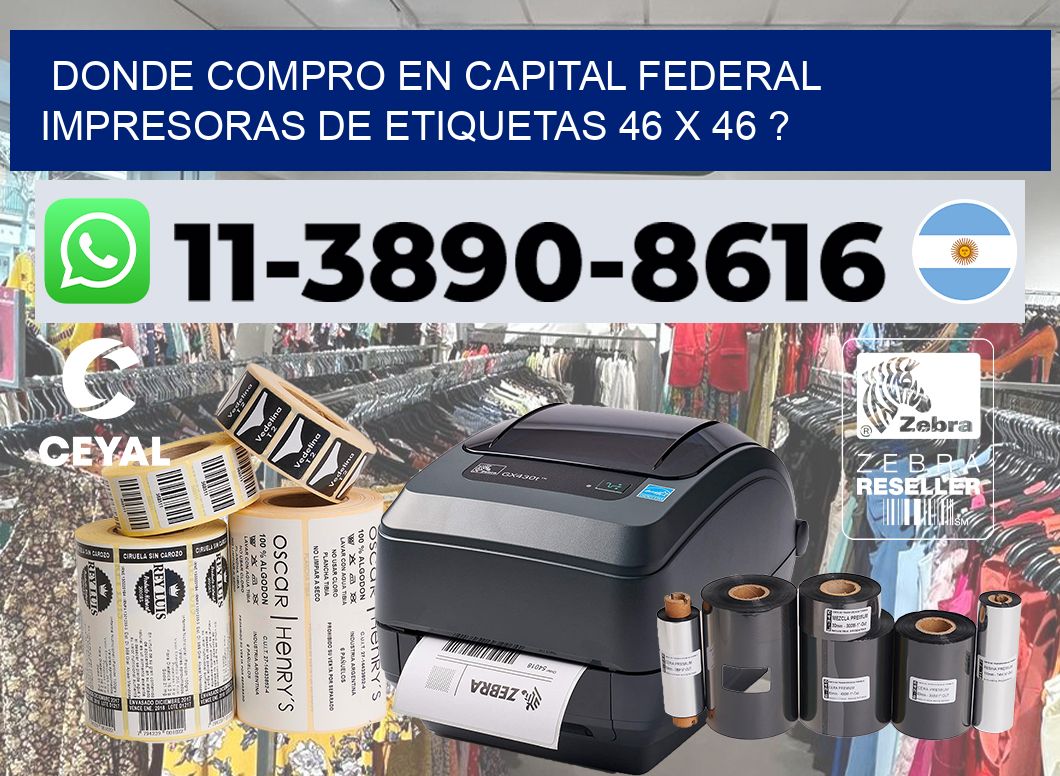 donde compro en capital federal impresoras de etiquetas 46 x 46 ?