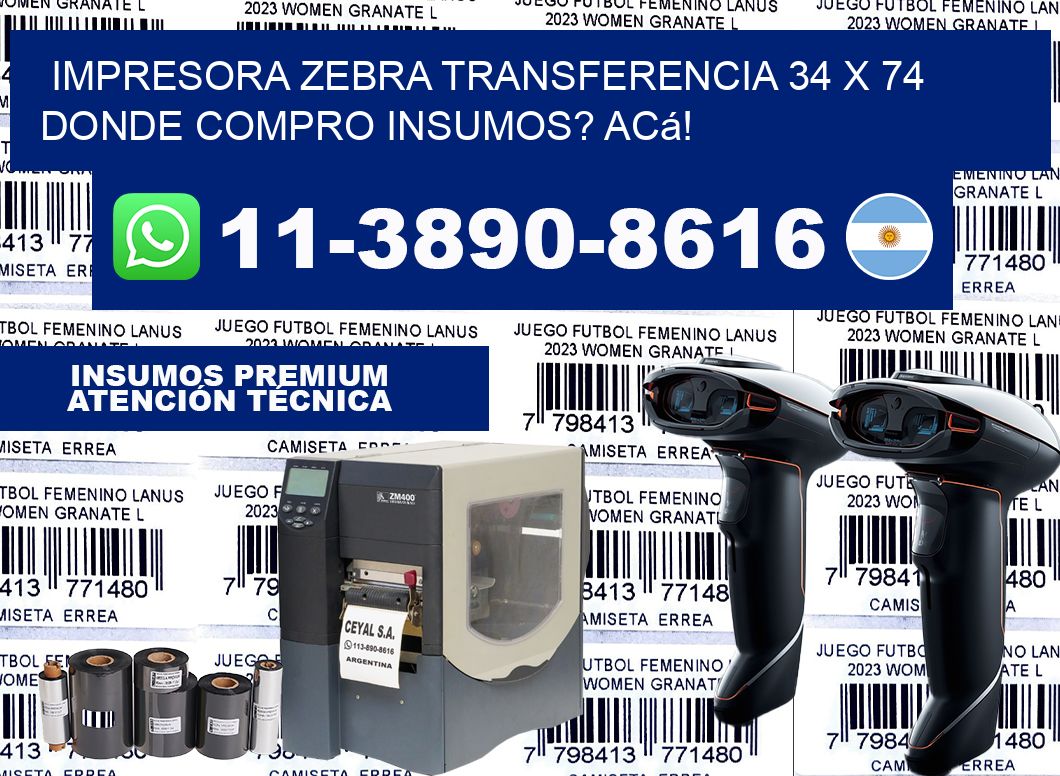 impresora zebra transferencia 34 x 74 Donde compro insumos? Acá!