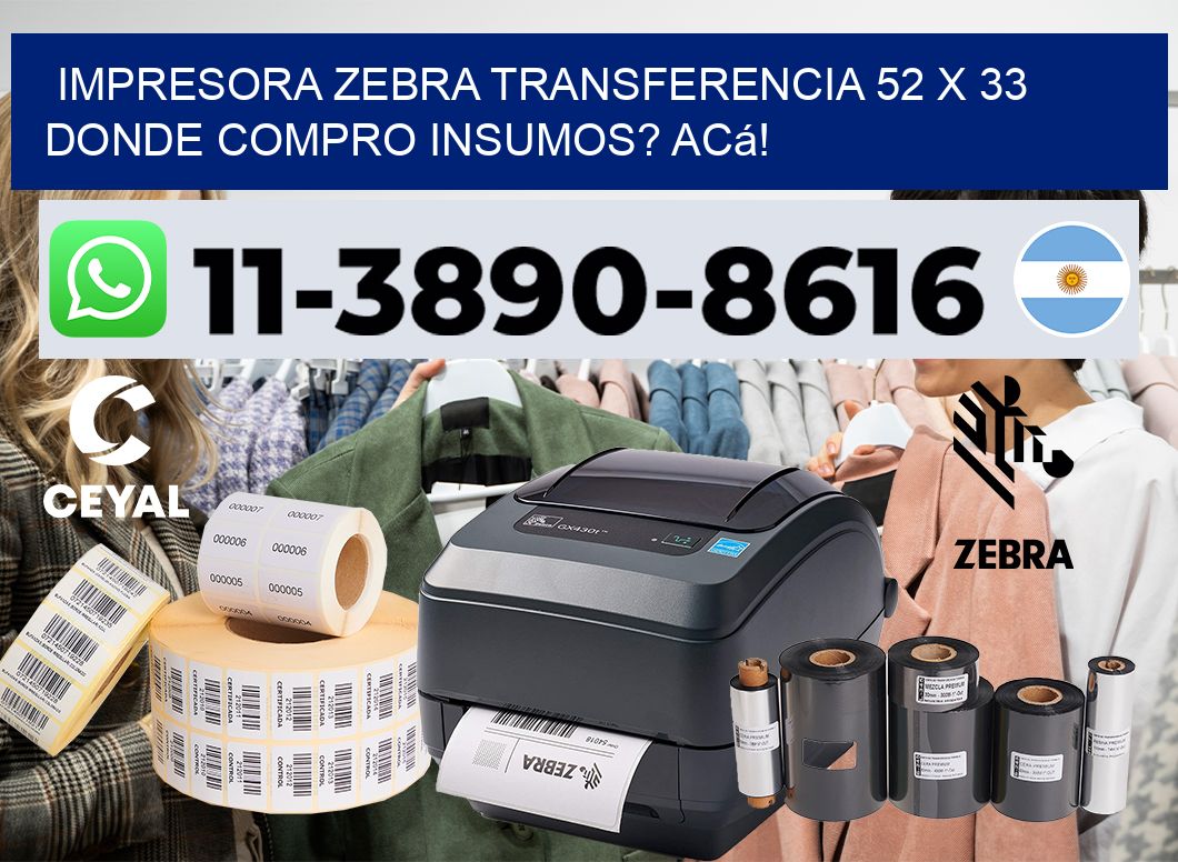 impresora zebra transferencia 52 x 33 Donde compro insumos? Acá!
