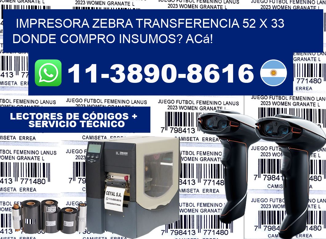impresora zebra transferencia 52 x 33 Donde compro insumos? Acá!