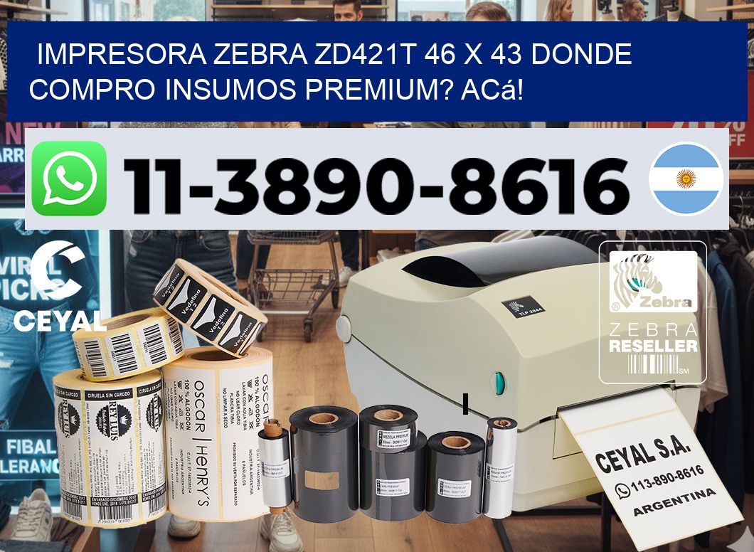 impresora zebra zd421t 46 x 43 Donde compro insumos premium? Acá!