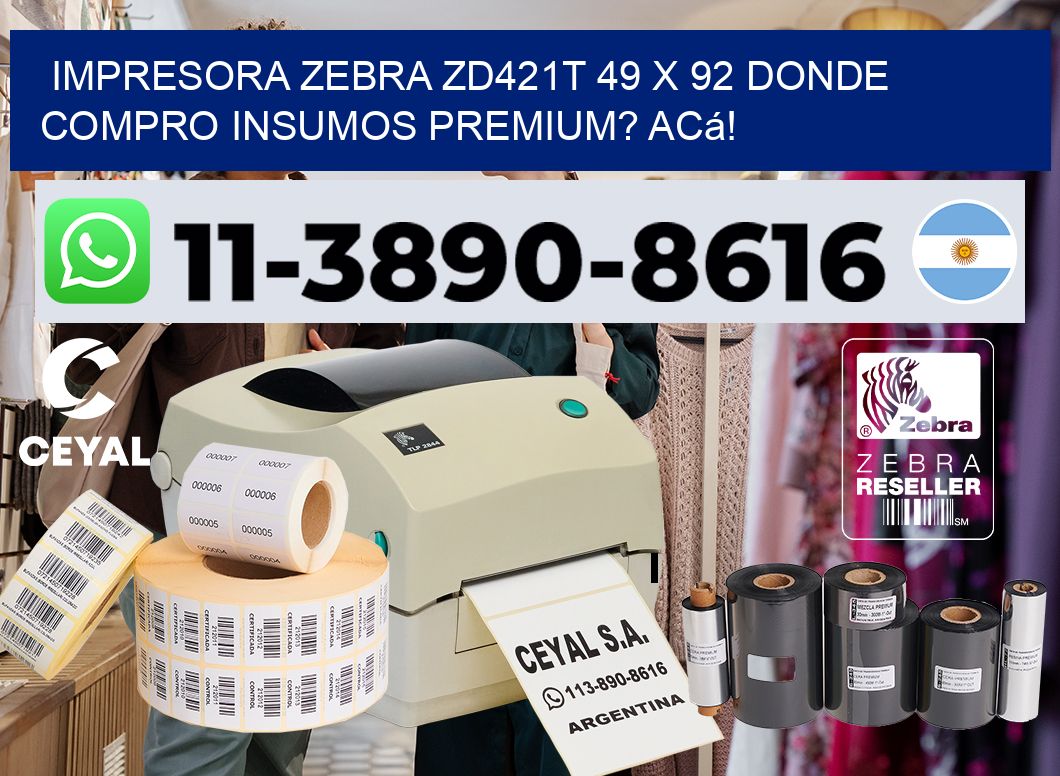 impresora zebra zd421t 49 x 92 Donde compro insumos premium? Acá!