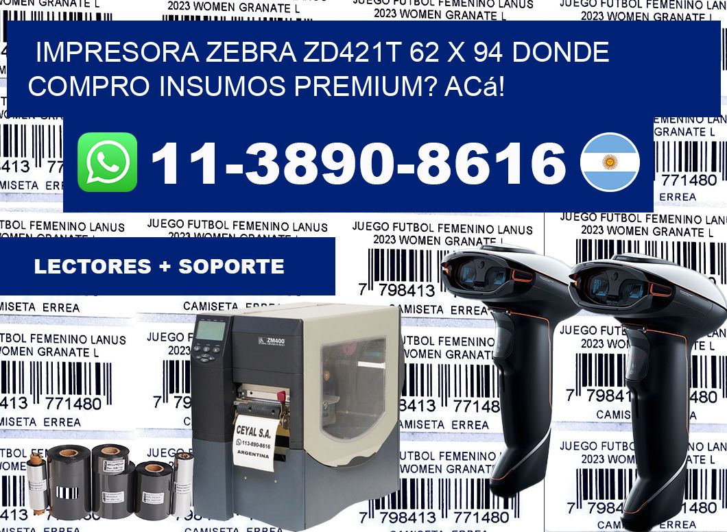 impresora zebra zd421t 62 x 94 Donde compro insumos premium? Acá!