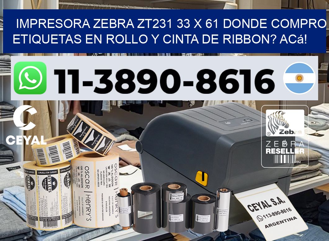 impresora zebra zt231 33 x 61 Donde compro etiquetas en rollo y cinta de ribbon? Acá!