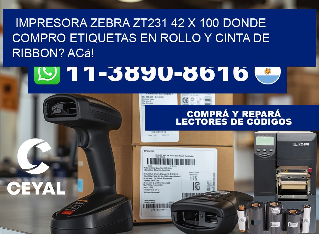 impresora zebra zt231 42 x 100 Donde compro etiquetas en rollo y cinta de ribbon? Acá!