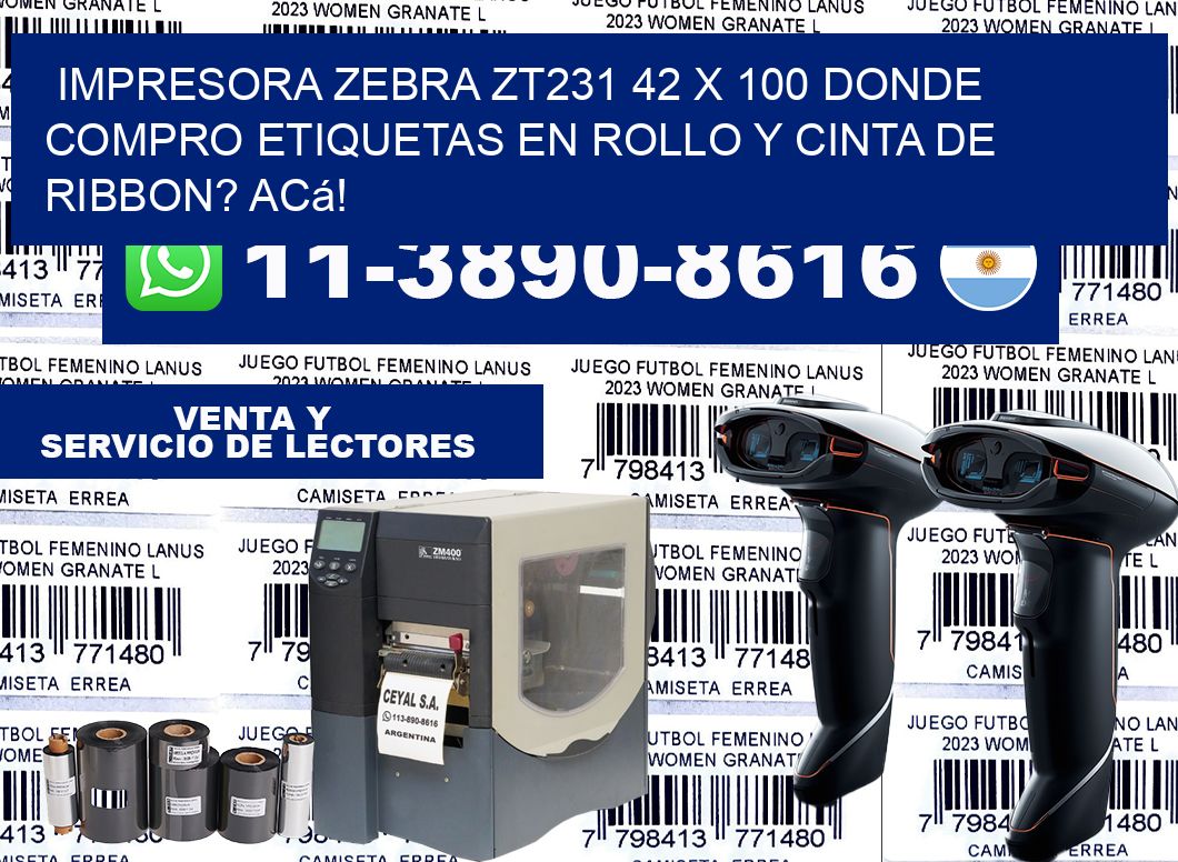 impresora zebra zt231 42 x 100 Donde compro etiquetas en rollo y cinta de ribbon? Acá!