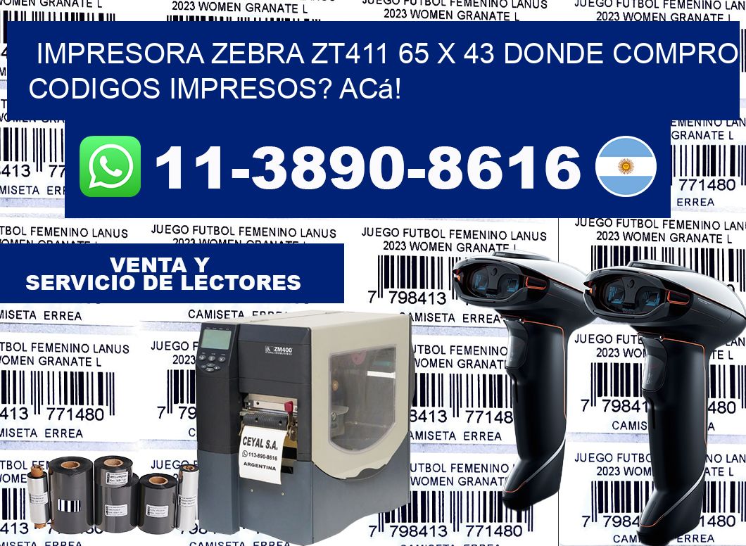 impresora zebra zt411 65 x 43 Donde compro codigos impresos? Acá!