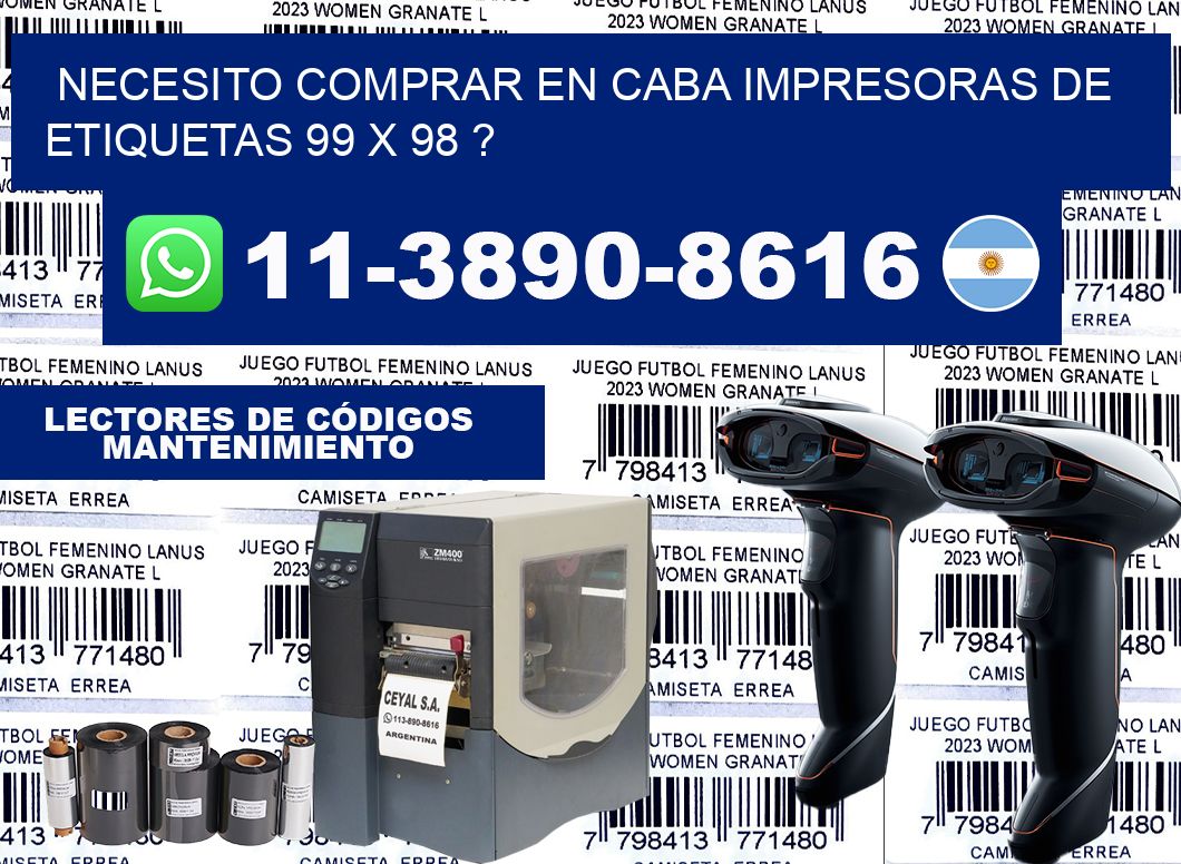 necesito comprar en CABA impresoras de etiquetas 99 x 98 ?