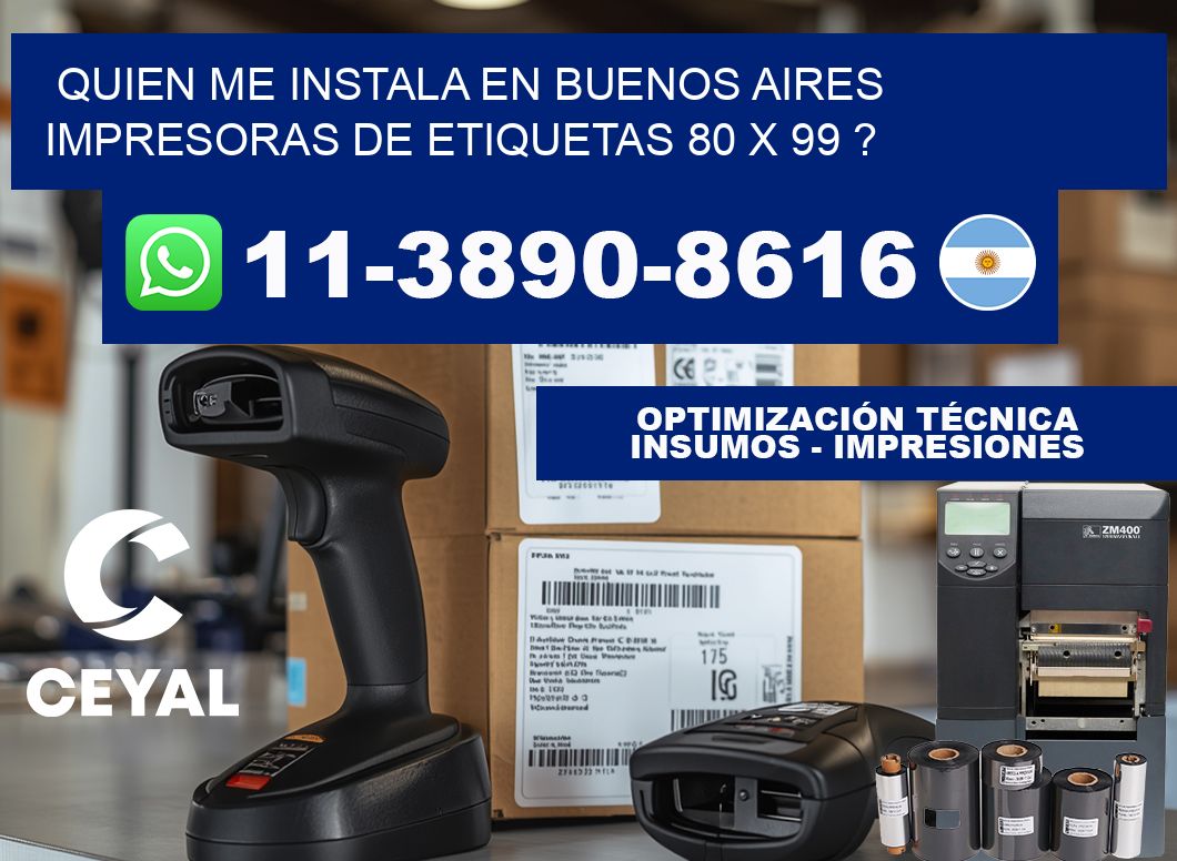 quien me instala en buenos aires impresoras de etiquetas 80 x 99 ?