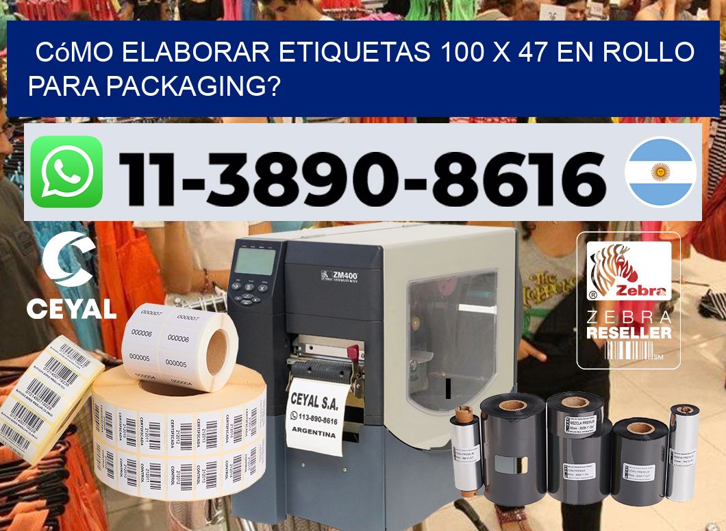 Cómo elaborar etiquetas 100 x 47 en rollo para packaging?