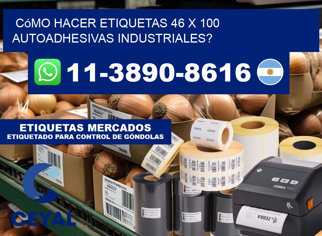 Cómo hacer etiquetas 46 x 100 autoadhesivas industriales?
