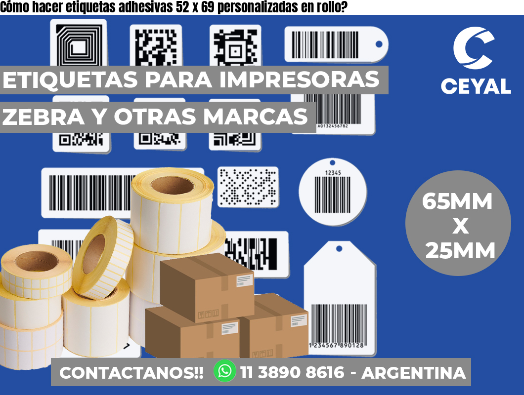 Cómo hacer etiquetas adhesivas 52 x 69 personalizadas en rollo?