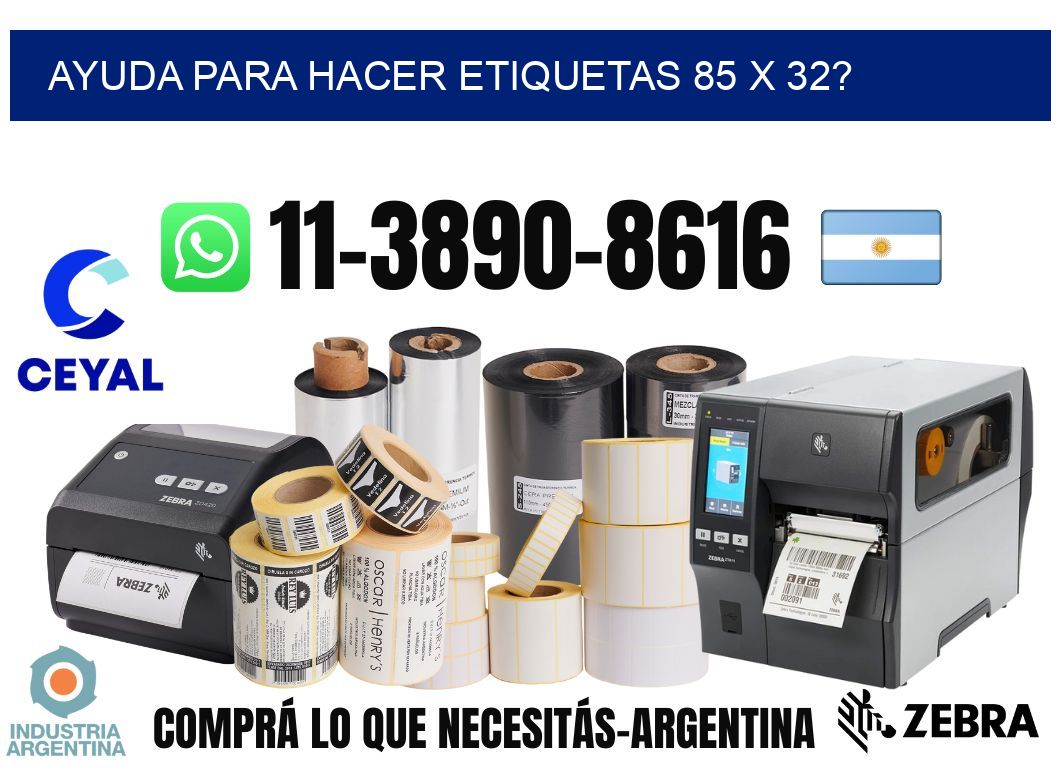 ayuda para hacer etiquetas 85 x 32?