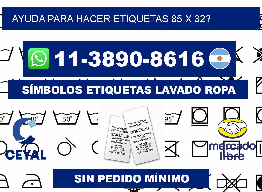 ayuda para hacer etiquetas 85 x 32?