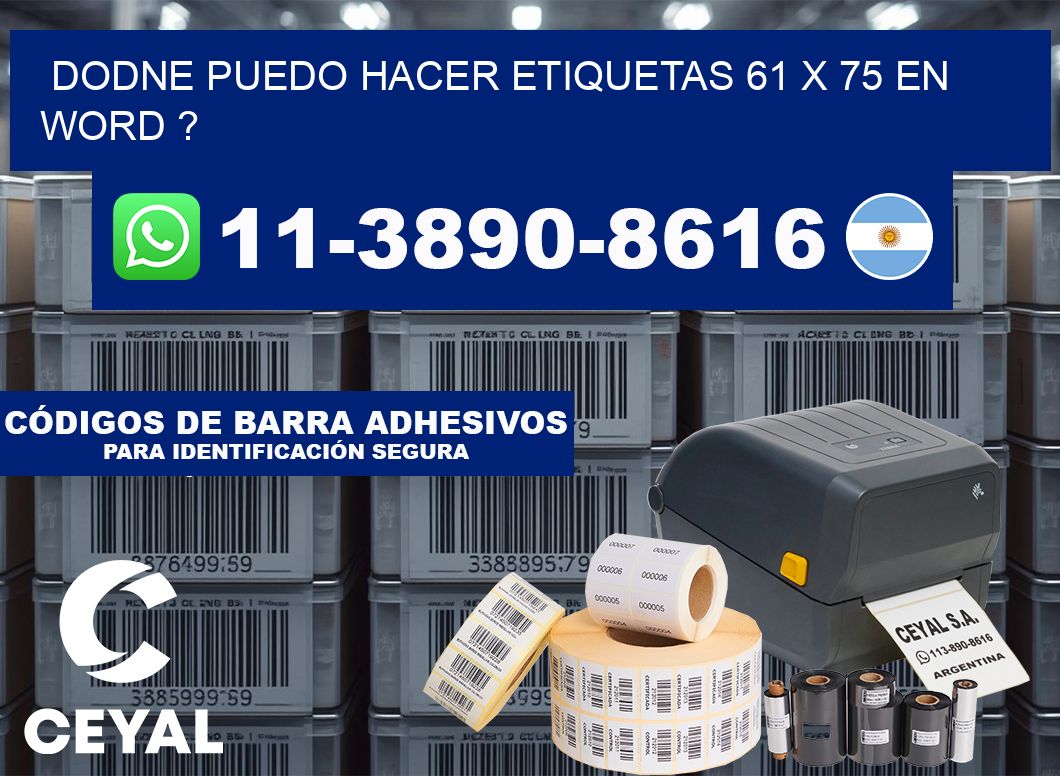 dodne puedo hacer etiquetas 61 x 75 en word ?