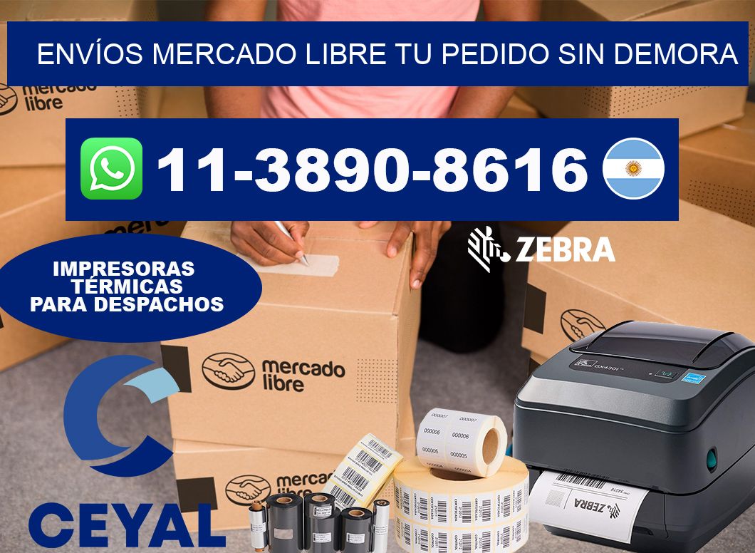 ENVÍOS MERCADO LIBRE Tu pedido sin demora
