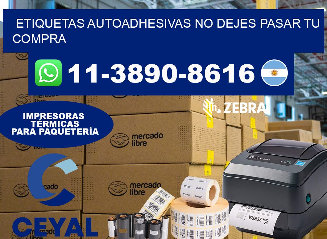 ETIQUETAS AUTOADHESIVAS No dejes pasar tu compra