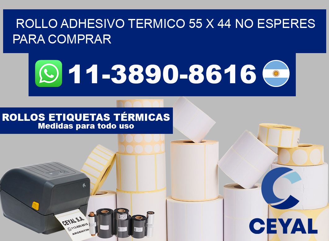ROLLO ADHESIVO TERMICO 55 x 44 No esperes para comprar