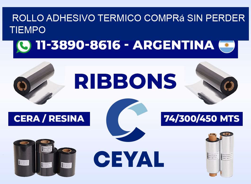 ROLLO ADHESIVO TERMICO Comprá sin perder tiempo