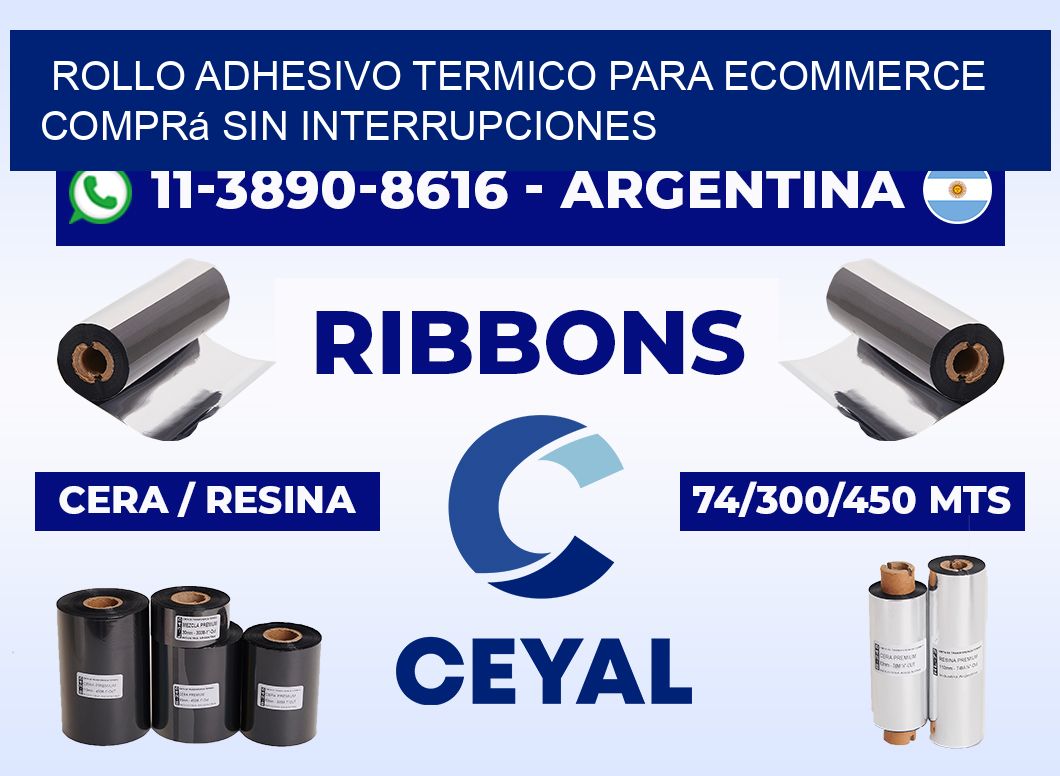 ROLLO ADHESIVO TERMICO PARA ECOMMERCE Comprá sin interrupciones